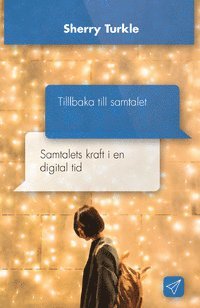 Tillbaka till samtalet : samtalets kraft i en digital tid (inbunden)