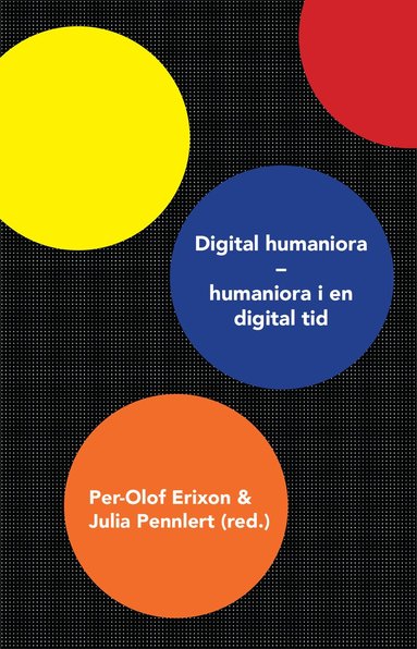 Digital humaniora : humaniora i en digital tid (inbunden)