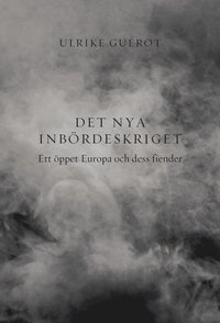Det nya inbördeskriget : ett öppet Europa och dess fiender (inbunden)