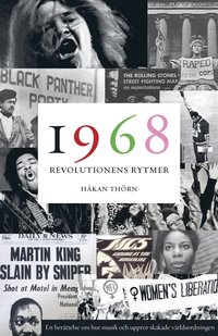 1968: Revolutionens rytmer - en berättelse om hur musik och uppror skakade världsordningen (inbunden)