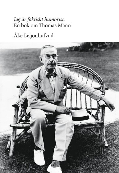 Jag r faktiskt humorist : en bok om Thomas Mann (hftad)