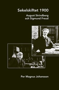 Sekelskiftet 1900 : August Strindberg och Sigmund Freud (hftad)