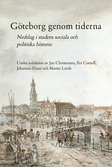 G�teborg genom tiderna : nedslag i stadens sociala och politiska historia (h�ftad)