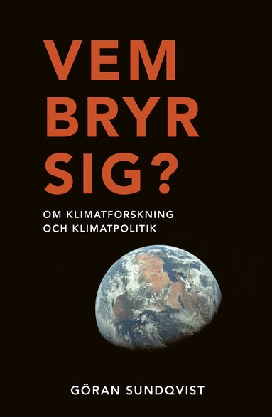 Vem bryr sig? : om klimatforskning och klimatpolitik (pocket)