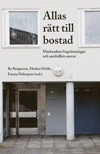 Allas rtt till bostad. Marknadens begrnsningar och samhllets ansvar (hftad)