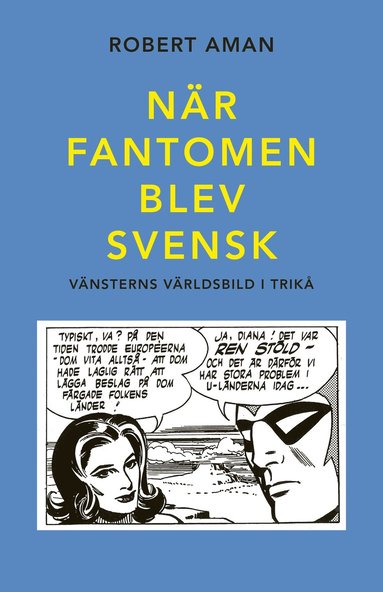 Nr Fantomen blev svensk. Vnsterns vrldsbild i trik (pocket)