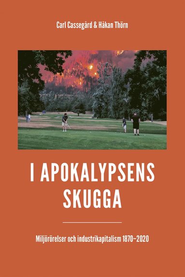 I apokalypsens skugga : miljrrelser och industrikapitalism 1870-2020 (pocket)