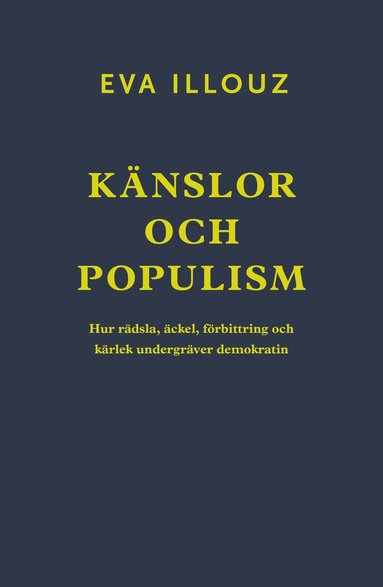 Knslor och populism : hur rdsla, ckel, frbittring och krlek undergrver demokratin (hftad)