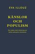 K�nslor och populism : hur r�dsla, �ckel, f�rbittring och k�rlek undergr�ver demokratin