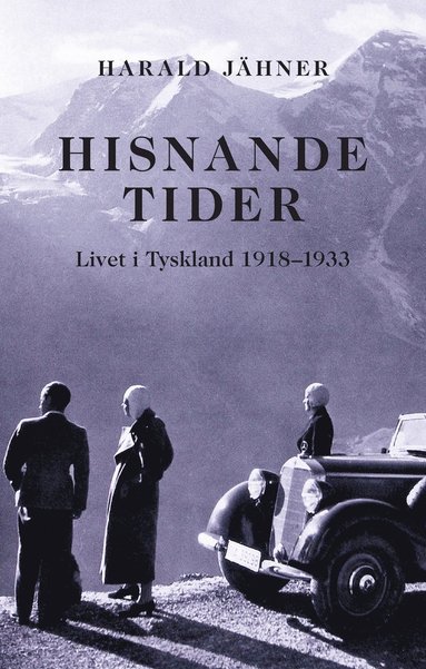 Hisnande tider. Livet i Tyskland 1918-1933 (inbunden)