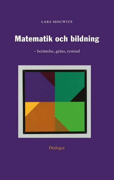 Matematik och bildning : berttelse, grns, tystnad (hftad)