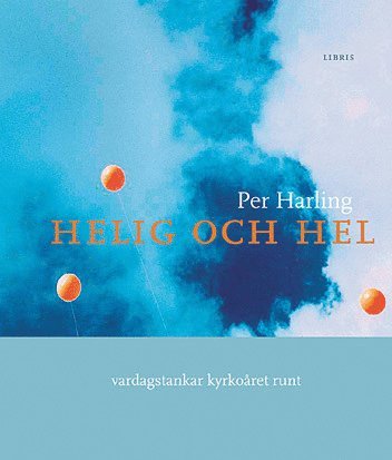 Helig och hel : vardagstankar kyrkoåret runt (kartonnage)