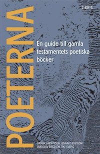 Poeterna : en guide till Gamla testamentets poetiska böcker (häftad)