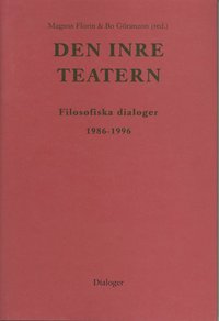 Den inre teatern : filosofiska dialoger 1986-1996 (inbunden)