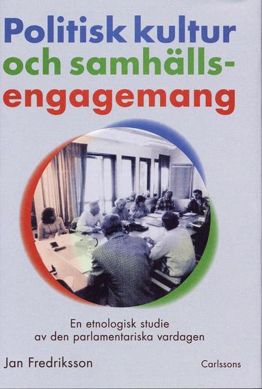Politisk kultur och samhällsengagemang En entologisk studie av den parlamen (pocket)