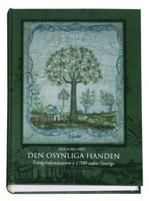 Den osynliga handen : trdgrdsmstaren i 1700-talets Sverige (inbunden)