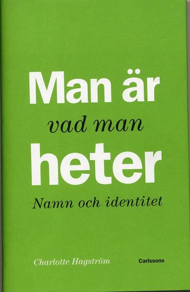 Man r vad man heter : namn och identitet (inbunden)