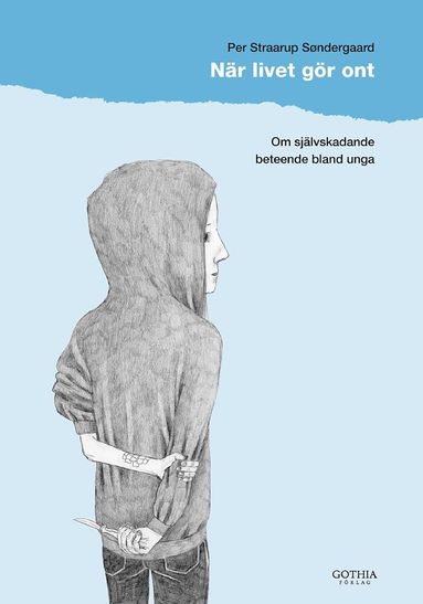 När livet gör ont : om självskadande beteende bland unga (pocket)