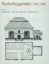 Kyrkobyggnader 1760-1860 : Del 4. Hrjedalen, Jmtland, Medelpad, ngermanland (inbunden)