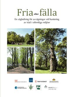 Fria eller f�lla : en v�gledning f�r avv�gningar vid hantering av tr�d i offentliga milj�er (h�ftad)