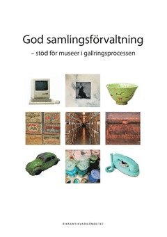 God samlingsf�rvaltning : st�d f�r museer i gallringsprocessen (h�ftad)