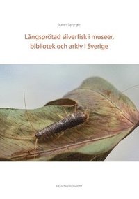 Långsprötad silverfisk i museer, bibliotek och arkiv i Sverige (häftad)