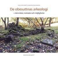 De obesuttnas arkeologi : mnniskor, metoder och mjligheter (hftad)