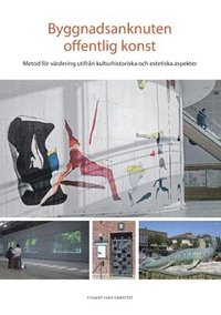 Byggnadsanknuten offentlig konst : metod för värdering utifrån kulturhistoriska och estetiska aspekter (häftad)