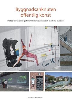 Byggnadsanknuten offentlig konst : metod fr vrdering utifrn kulturhistoriska och estetiska aspekter (inbunden)