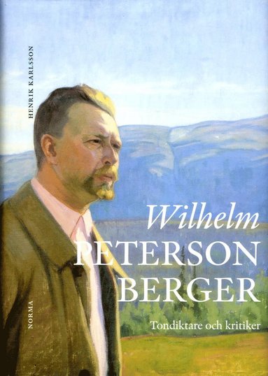 Wilhelm Peterson-Berger : tondiktare och kritiker (h�ftad)