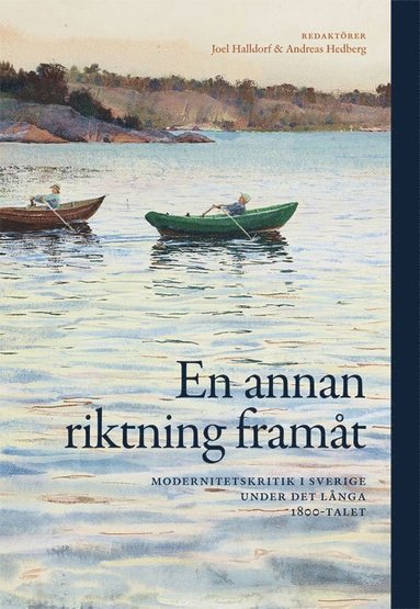 En annan riktning framt : modernitetskritik i Sverige under det lnga 1800 (hftad)
