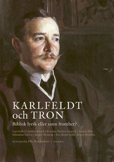 Karlfeldt och tron : biblisk lyrik eller sann fromhet? (hftad)