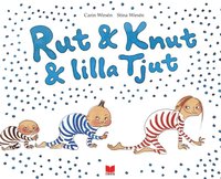 Rut & Knut & lilla Tjut (inbunden)