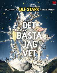 Det bsta jag vet : en antologi med Ulf Stark och hans vnner (inbunden)