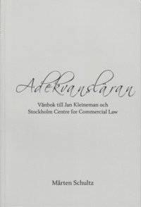 Adekvansl�ran : v�nbok till Jan Kleineman och Stockholm Centre for Commercial Law (inbunden)