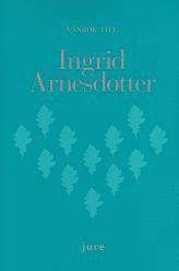 Vänbok till Ingrid Arnesdotter: uppsatser i affärsrättsliga frågor och om utbildning i affärsrätt