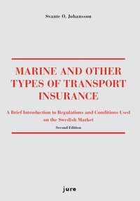 Marine and other types of transport insurance : a brief introduction to regulations and conditions on the Swedish market (häftad)