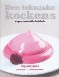 Den tekniske kockens experimentella kokbok : 117 kemiska experiment i kket (inbunden)