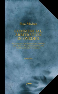 Commercial Arbitration in Sweden - A Commentary on the Arbitration Act (1999:116) and the Arbitration Rules of the Arbitration Institute of the Stockholm Chamber of Commerce (inbunden)