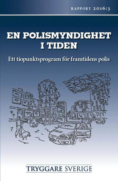 STS Rapport 2016:3 En polismyndighet i tiden - ett tiopunktsprogram fr framtidens polis (inbunden)