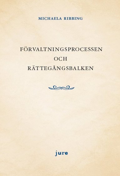 Frvaltningsprocessen och rttegngsbalken (hftad)