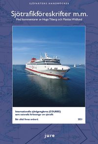 Sjötrafikföreskrifter m.m. 2021 - Internationella sjövägsreglerna (COLREG) samt nationella författningar om sjötrafik med kommentarer av Hugo Tiberg och Mattias Widlund (häftad)