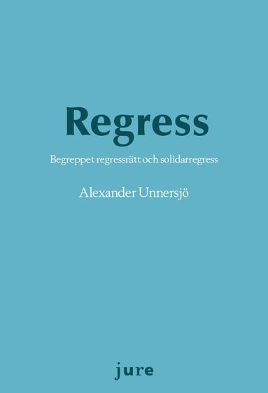 Regress - Begreppet regressrätt och solidarregress (häftad)