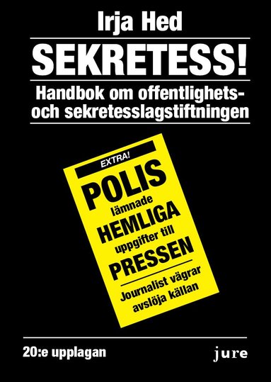 Sekretess! - Handbok om offentlighets- och sekretesslagstiftningen (h�ftad)