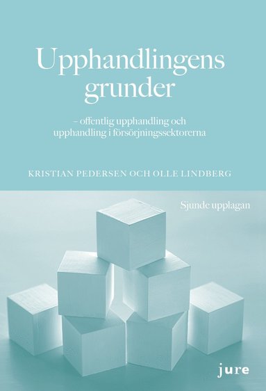 Upphandlingens grunder : offentlig upphandling och upphandling i f�rs�rjningssektorerna (h�ftad)