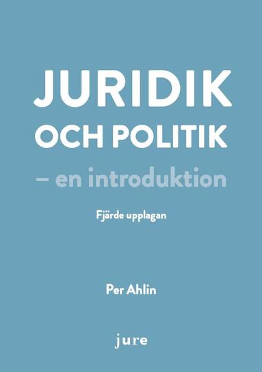 Juridik och politik - en introduktion (h�ftad)