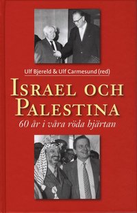 Israel och Palestina - 60 r i vra rda hjrtan (inbunden)