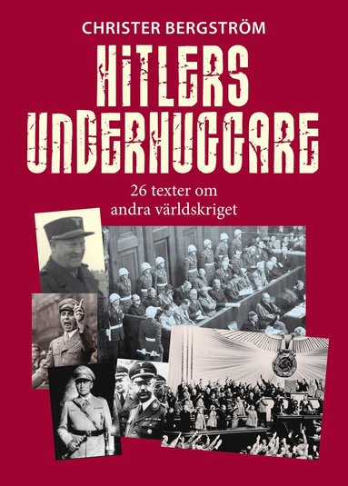 Hitlers underhuggare : 26 texter om andra vrldskriget (inbunden)