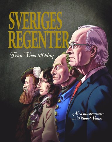 Sveriges regenter : frn Gustav Vasa till idag (inbunden)