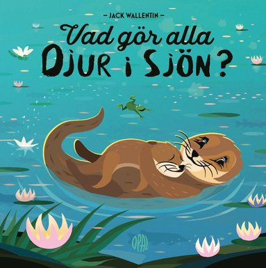 Vad g�r alla djur i sj�n? (inbunden)